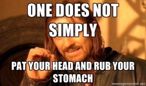 It's the patting your head and rubbing your stomach of literature, really.